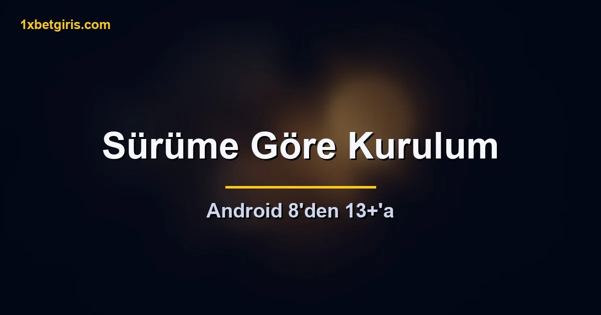 Android sürümüne göre 1xbet kurulum farkları