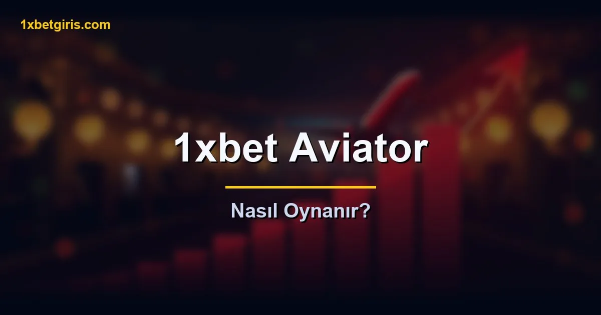 1xbet Aviator oyunu nasıl oynanır