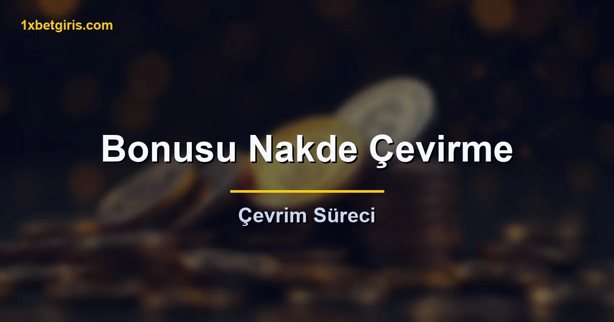 bonus bakiyesini nakde çevirme süreci