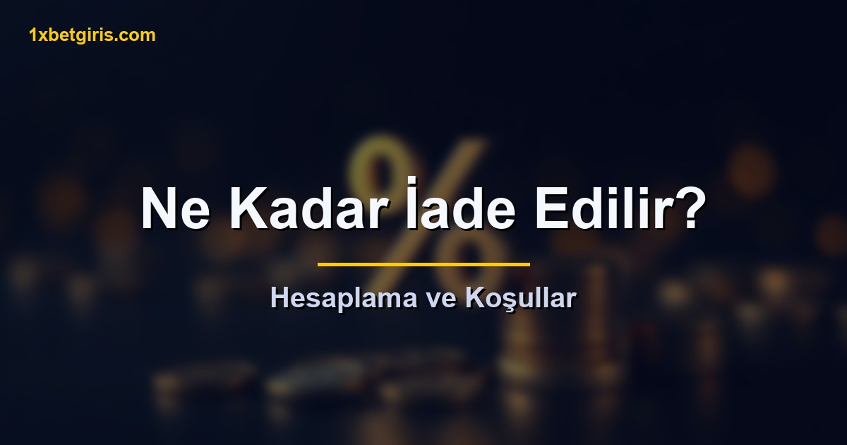 1xbet Cashback 6 Cashback tutarı nasıl hesaplanır