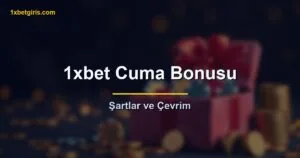 1xbet Cuma Bonus Şartları