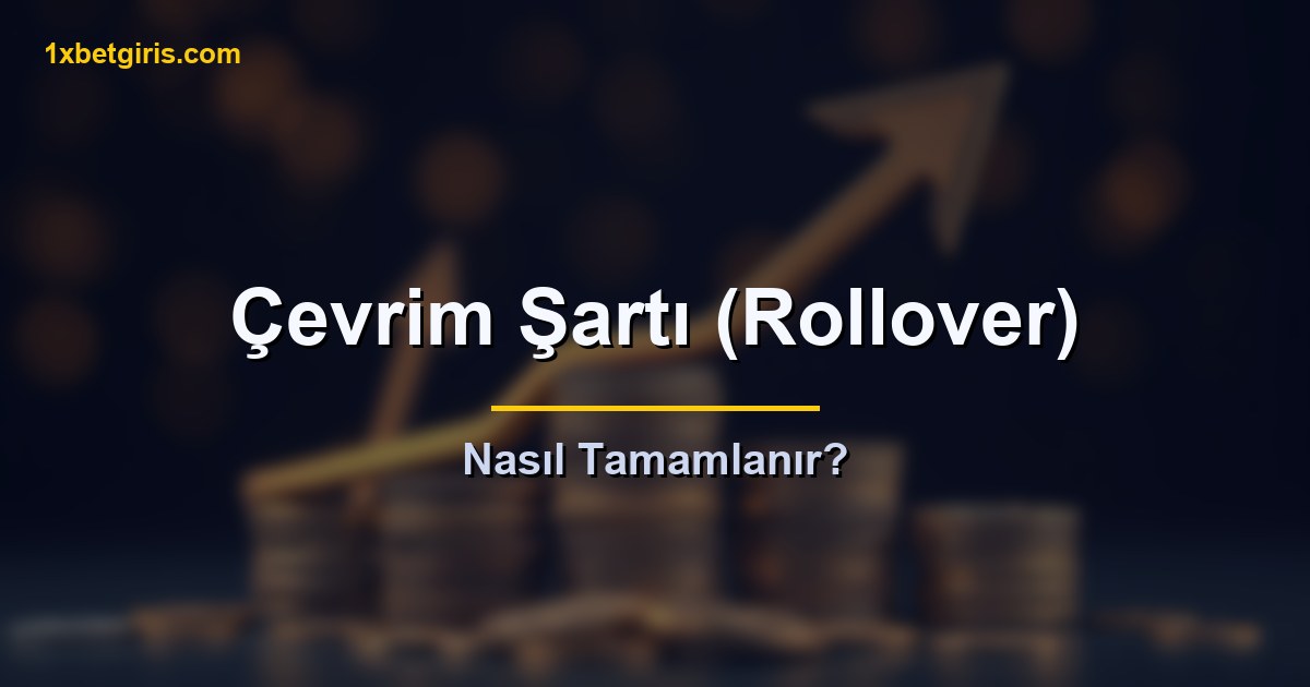Bonus çevrim şartı rollover nasıl tamamlanır