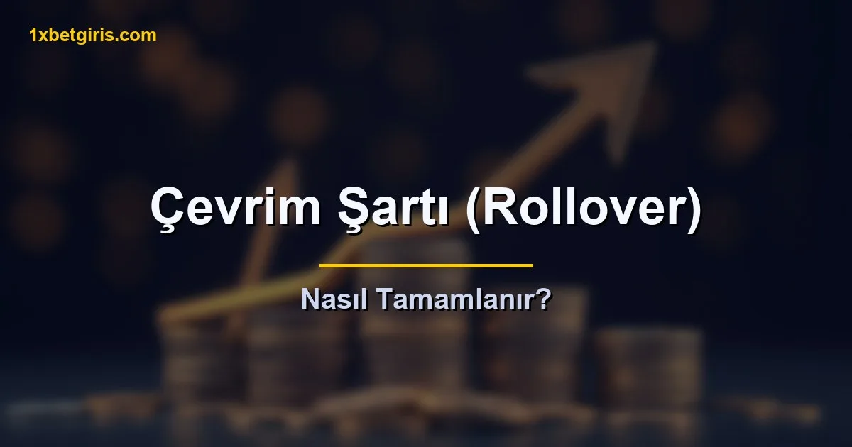 Bonus çevrim şartı rollover nasıl tamamlanır