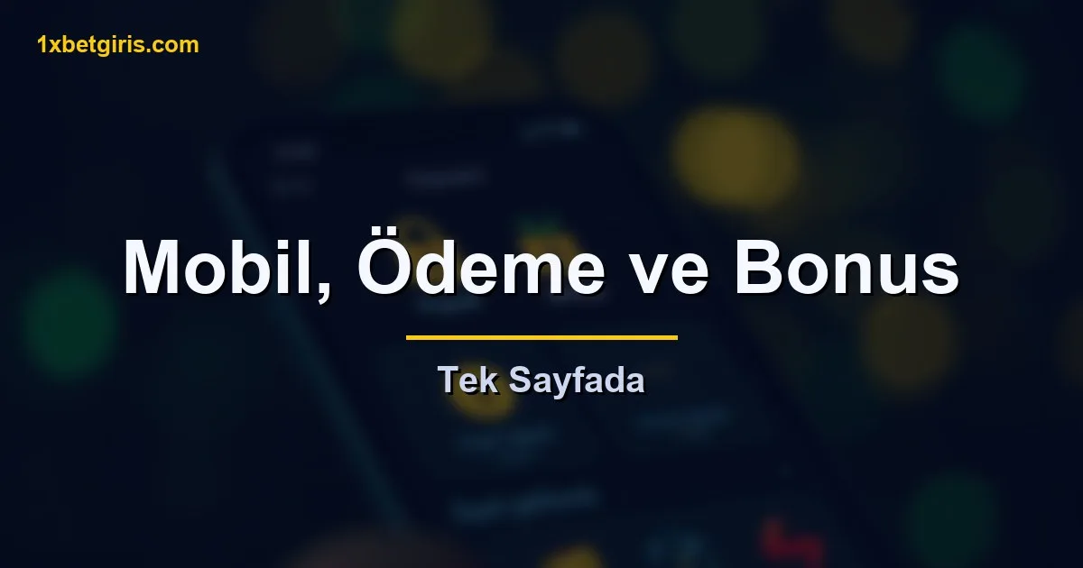 1xbet mobil ödeme ve bonus seçenekleri