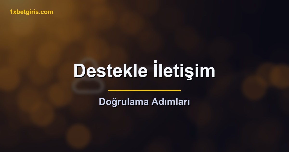 destekle iletişim ve doğrulama