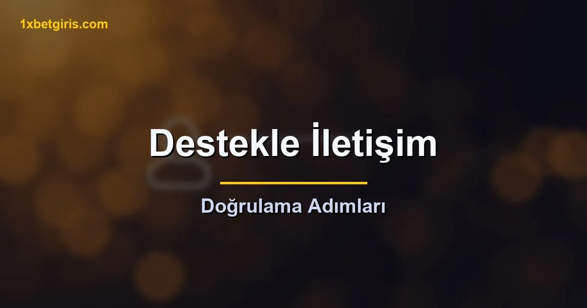 destekle iletişim ve doğrulama