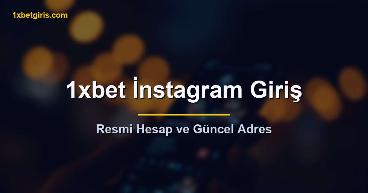 1xbet İnstagram Giriş 5 1xbet Instagram resmi hesap güncel adres