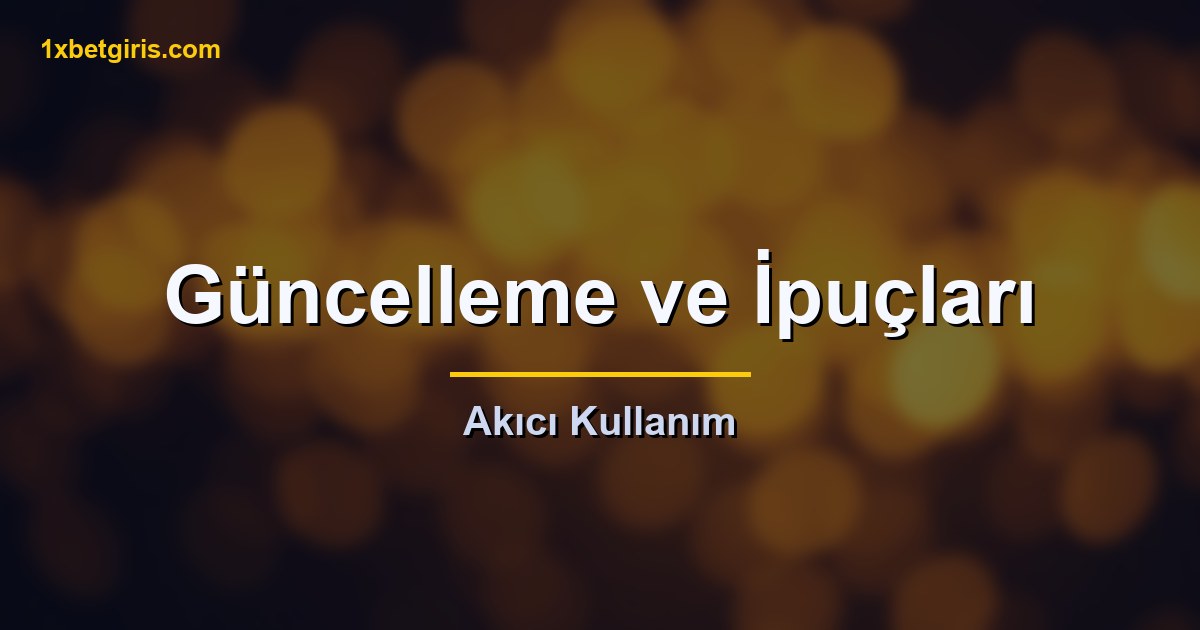 1xbet İos Uygulama İndir 7 1xbet iOS uygulama güncelleme ipuçları