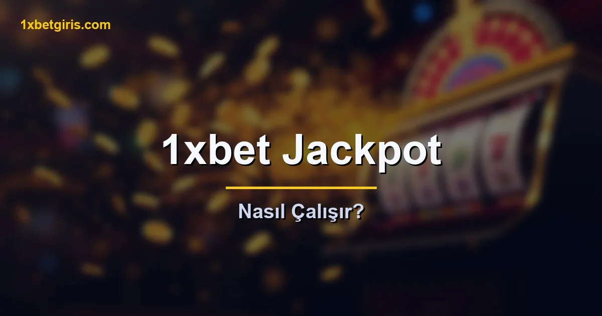 1xbet jackpot nasil calisir