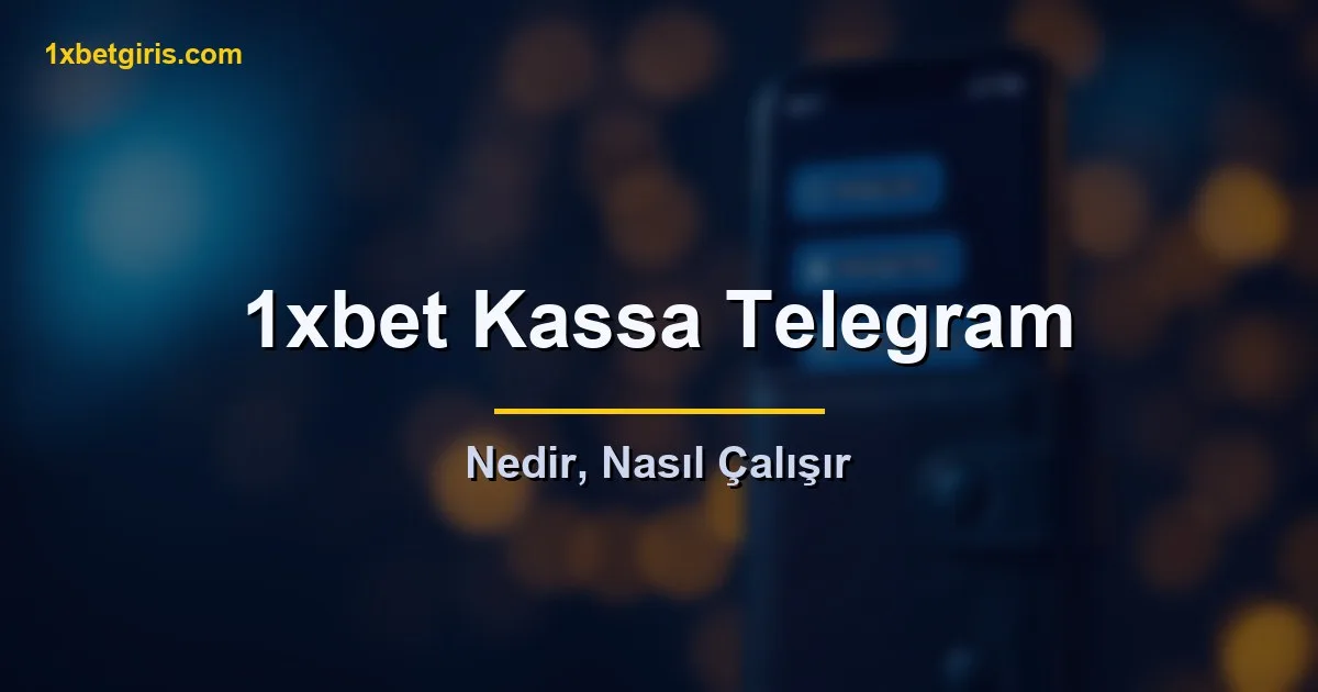 1xbet Kassa Telegram 2 1xbet kassa telegram nedir nasil calisir