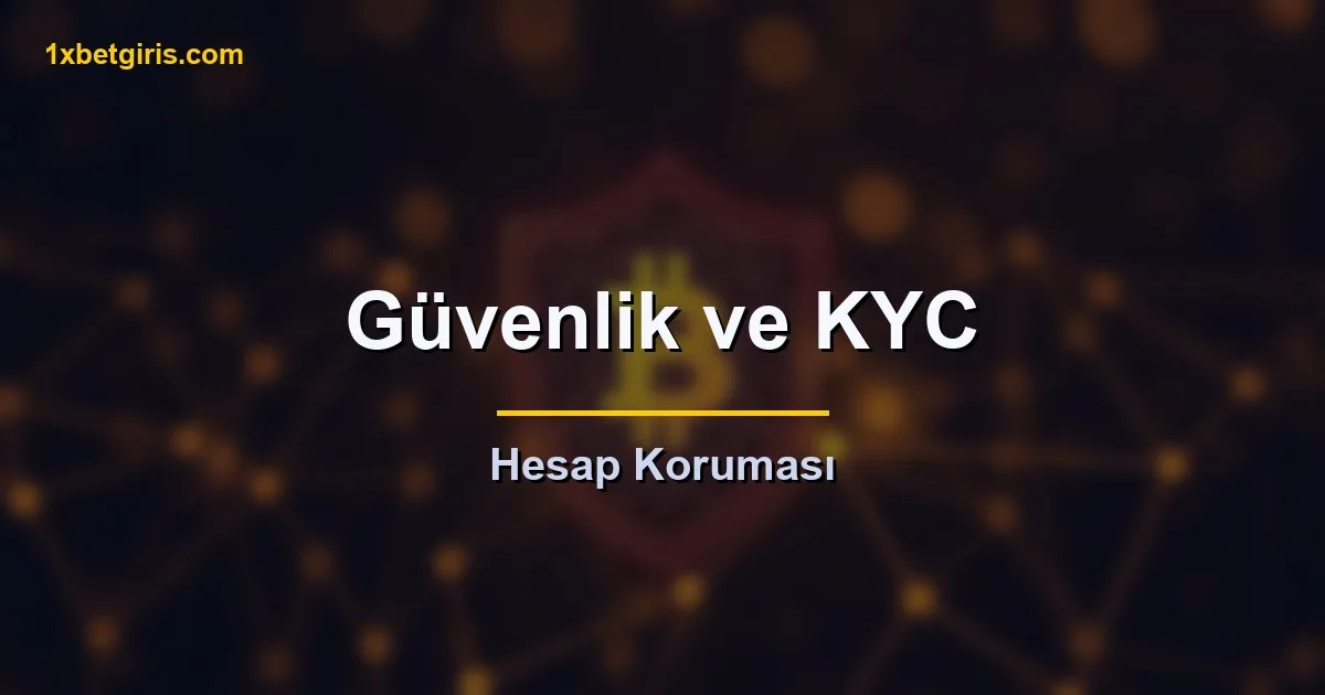 guvenlik ve kyc hesap korumasi