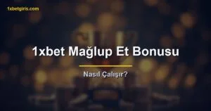 1xbet Mağlup Et Bonusu