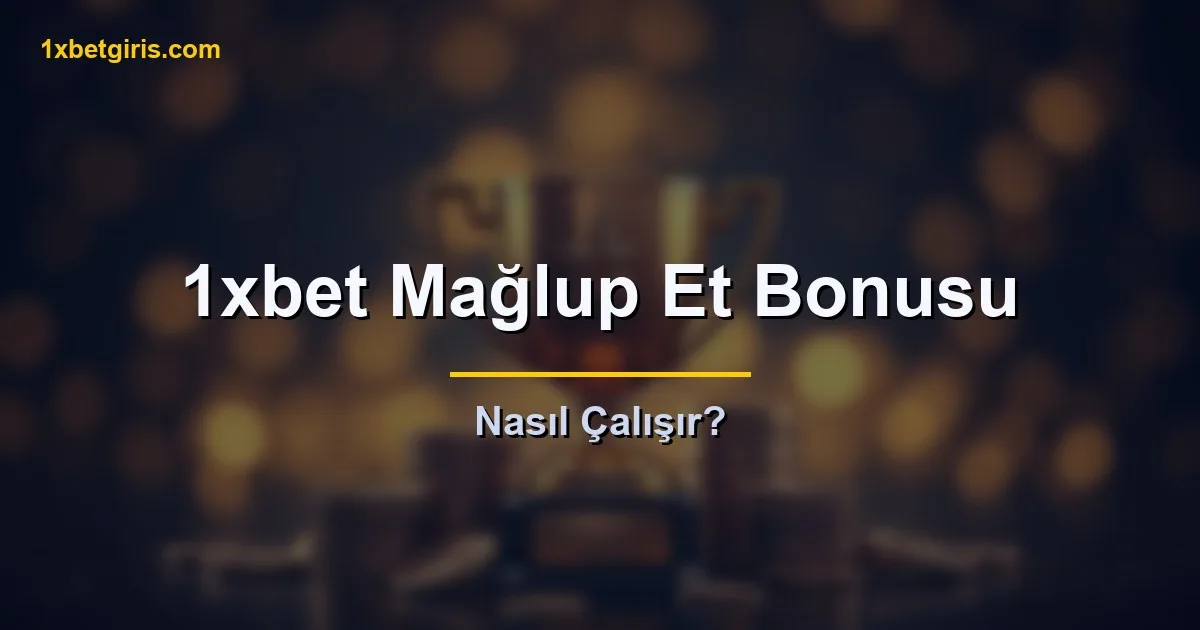 1xbet Maglup Et Bonusu nasil calisir