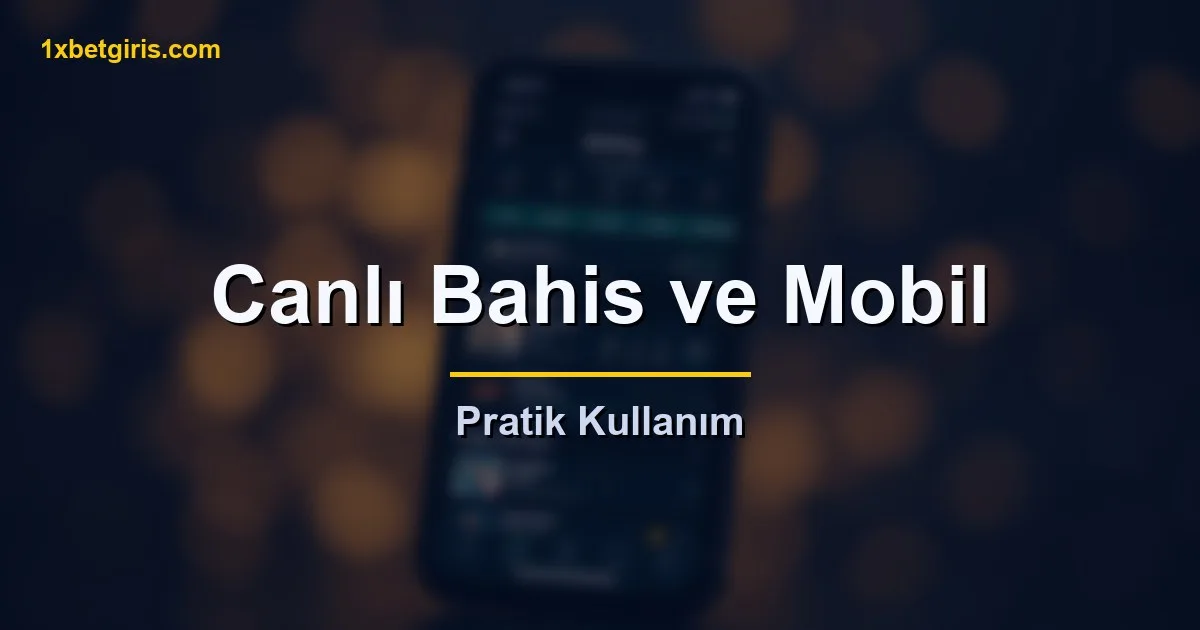 1xbet Nasıl Oynanır 4 canli bahis ve mobil kullanim