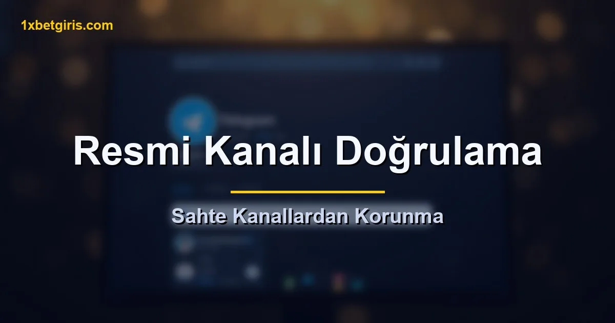 1xbet resmi Telegram kanalını doğrulama ve sahte kanallardan korunma