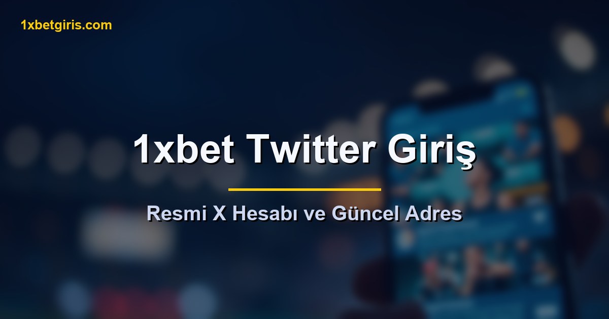1xbet Twitter (X) resmi hesabı ve güncel giriş adresi