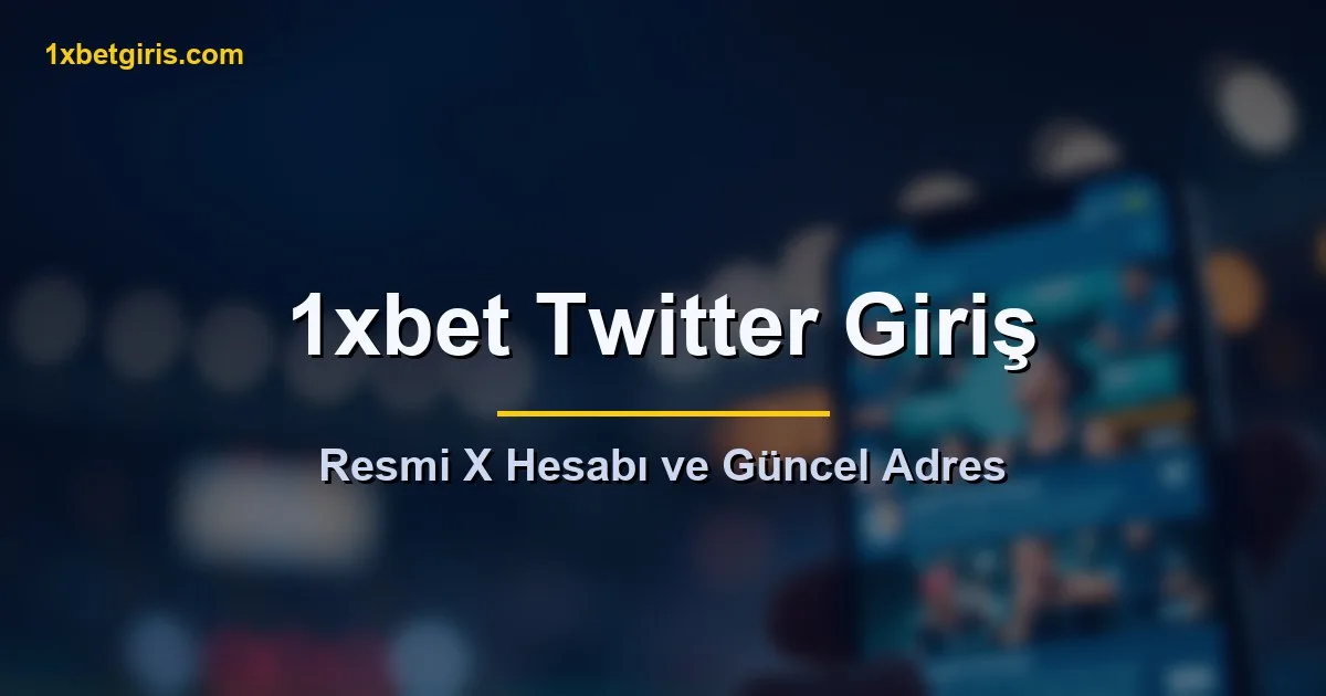 1xbet Twitter (X) resmi hesabı ve güncel giriş adresi