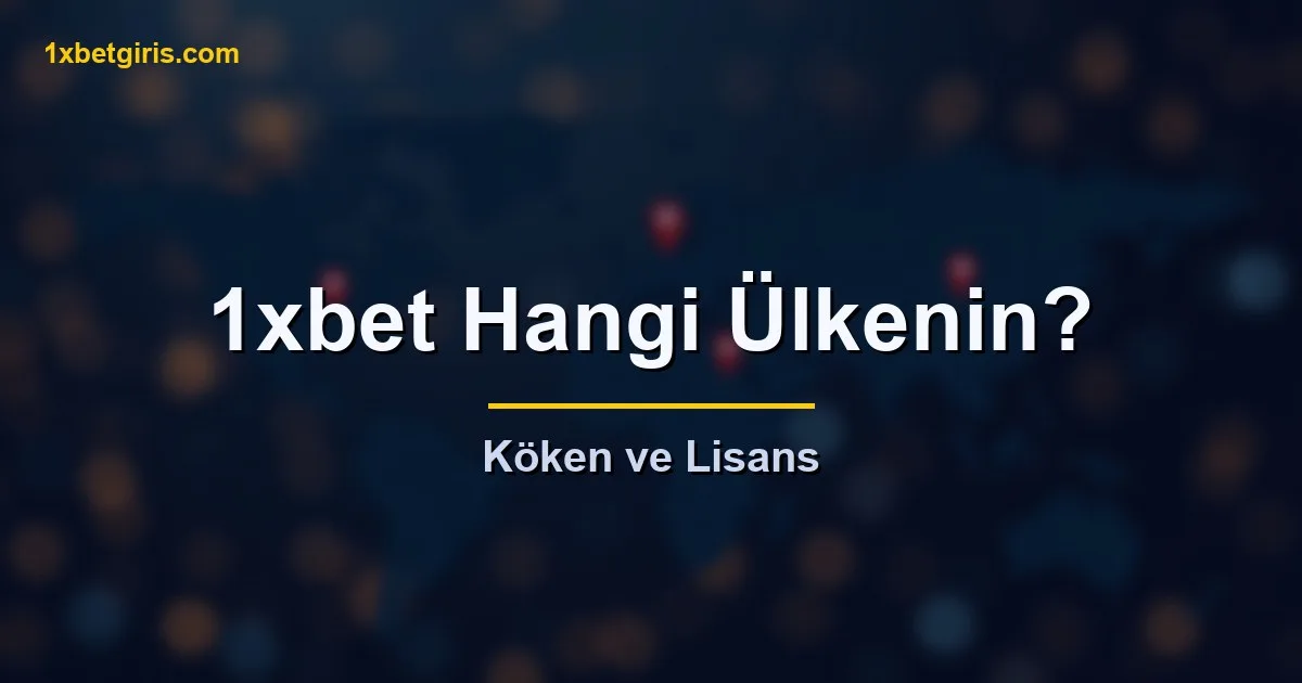 1xbet hangi ulkenin koken ve lisans