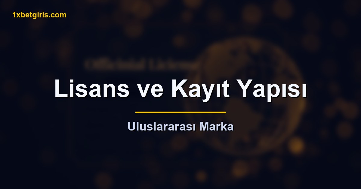1xbet Hangi Ülkenin 6 1xbet lisans ve kayıt yapısı