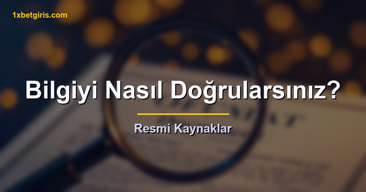 1xbet Hangi Ülkenin 7 resmi bilgiyi nasıl doğrularsınız